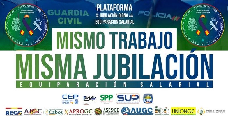 PLATAFORMA DE POLICÍAS Y GUARDIAS CIVILES POR LA JUBILACIÓN DIGNA Y LA PLENA EQUIPARACIÓN SALARIAL