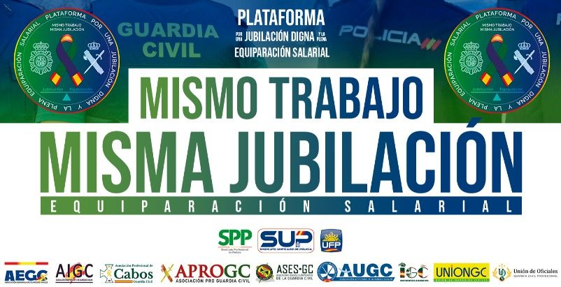 PLATAFORMA DE POLICÍAS Y GUARDIAS CIVILES POR LA JUBILACIÓN DIGNA Y LA PLENA EQUIPARACIÓN SALARIAL