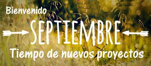 Septiembre, tiempo de nuevos proyectos. Septiembre, tiempo de nuevos proyectos.